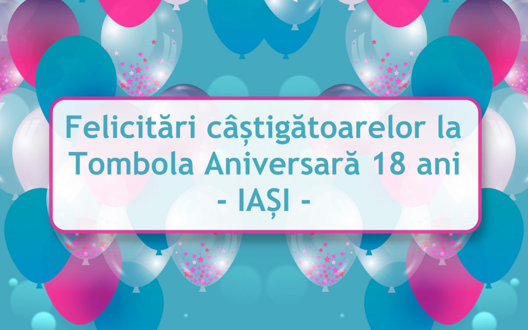 🎊Mămici câștigătoare la 🎈Tombola Aniversară Lifeline 18 ani – IAȘI –