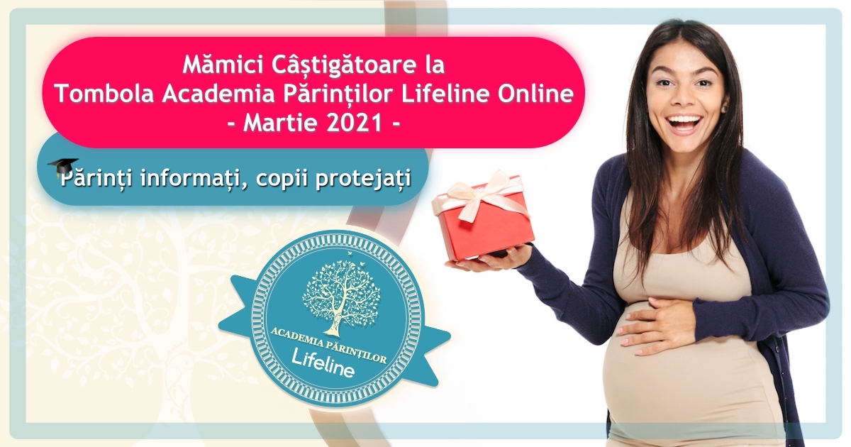 Mămici Câștigătoare la Tombola Academia Părinților Lifeline Online – Martie 2021